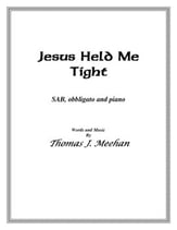 Jesus Held Me Tight Three-Part Mixed choral sheet music cover